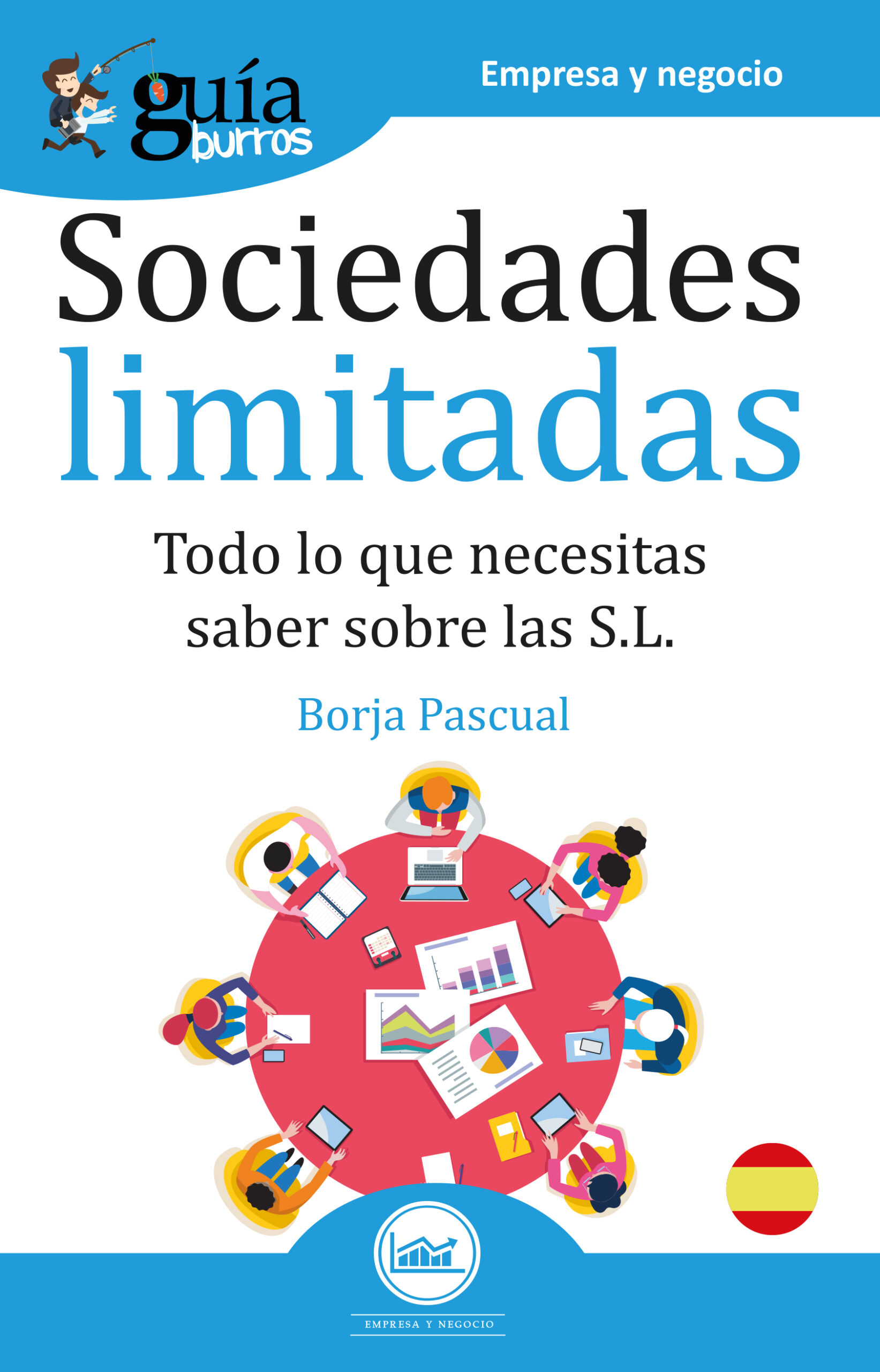 Portada del Libro Guíaburros Sociedades Limitadas. Todo Lo Que Necesitas Saber Para La C de Borja Pascual - 9788418121104