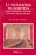Portada del Libro La Politizacion De La Justicia: La Designacion De Los Magistrados Del de Braulio Diaz Sampedro - 9788497727136