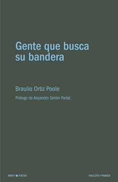 Portada del Libro Gente Que Busca Su Bandera de Braulio Ortiz Poole - 9788412147131