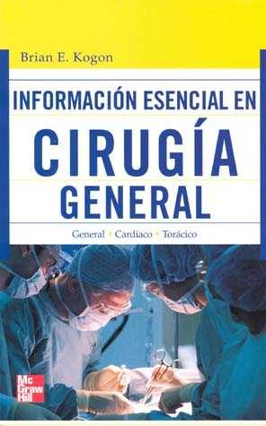 Portada del Libro Informacion Esencial En Cirugia General de Brian E. Kogon - 9789701061398
