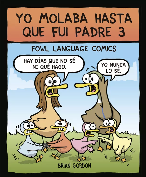 Portada del Libro Yo Molaba Hasta Que Fui Padre 3 de Brian Gordon - 9788416670871