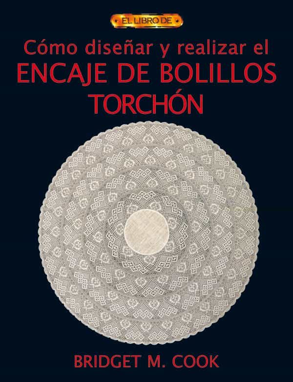 Portada del Libro Como Diseñar Y Realizar El Encaje De Bolillos Torchon de Bridget M. Cook - 9788496550551