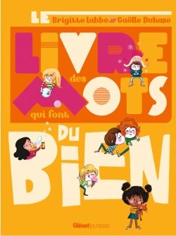 Portada del Libro Le Livre Des Mots Qui Font Du Bien de Brigitte Labbe - 9782344041109