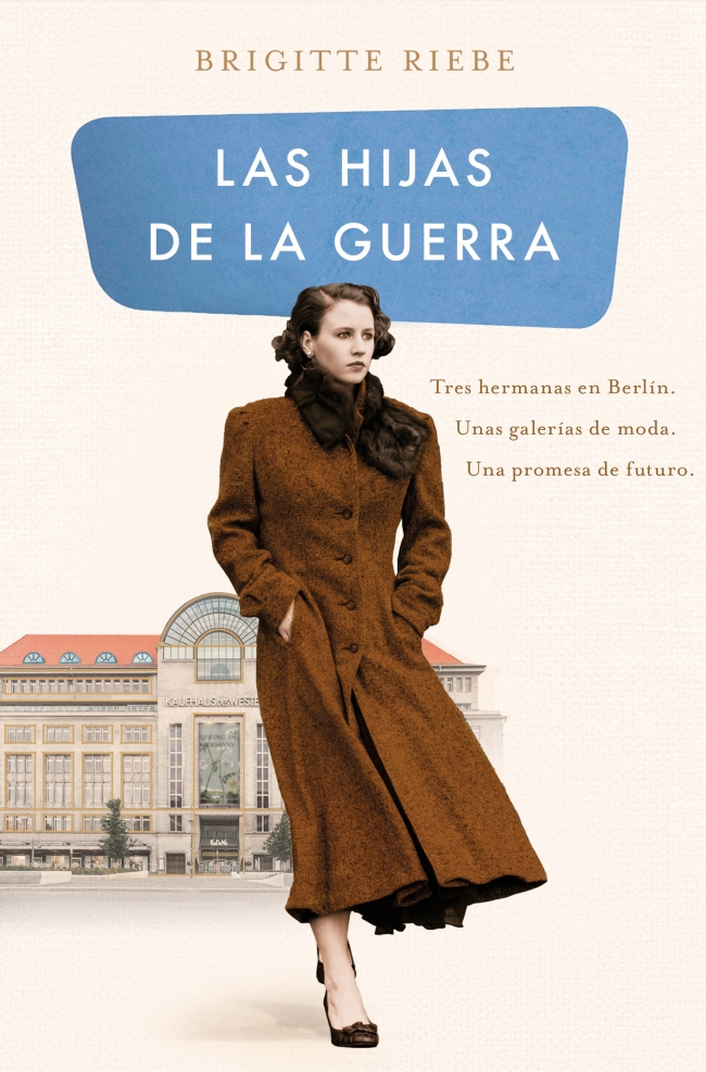 Portada del Libro Las Hijas De La Guerra (Las Hermanas De Kudamm 1) de Brigitte Riebe - 9788466667876