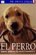 Portada del Libro El Perro: Nuevo Manual De Adiestramiento de Bruce Fogle - 9788428214148