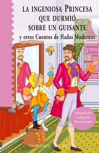 Portada del Libro La Ingeniosa Princesa Que Durmio Sobre Un Guisante Y Otros Cuento S De de Bruce Lansky - 9788497771603