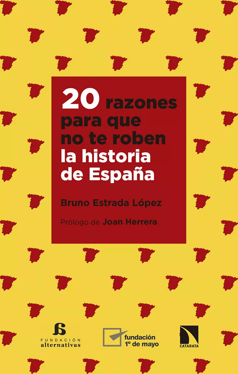 Portada del Libro 20 Razones Para Que No Te Roben La Historia De España de Bruno Estrada Lopez - 9788490978351