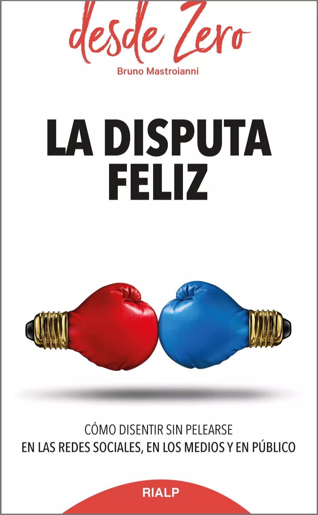 Portada del Libro La Disputa Feliz: Como Disentir Sin Pelearse En Las Redes Sociales En de Bruno Mastroianni - 9788432151705