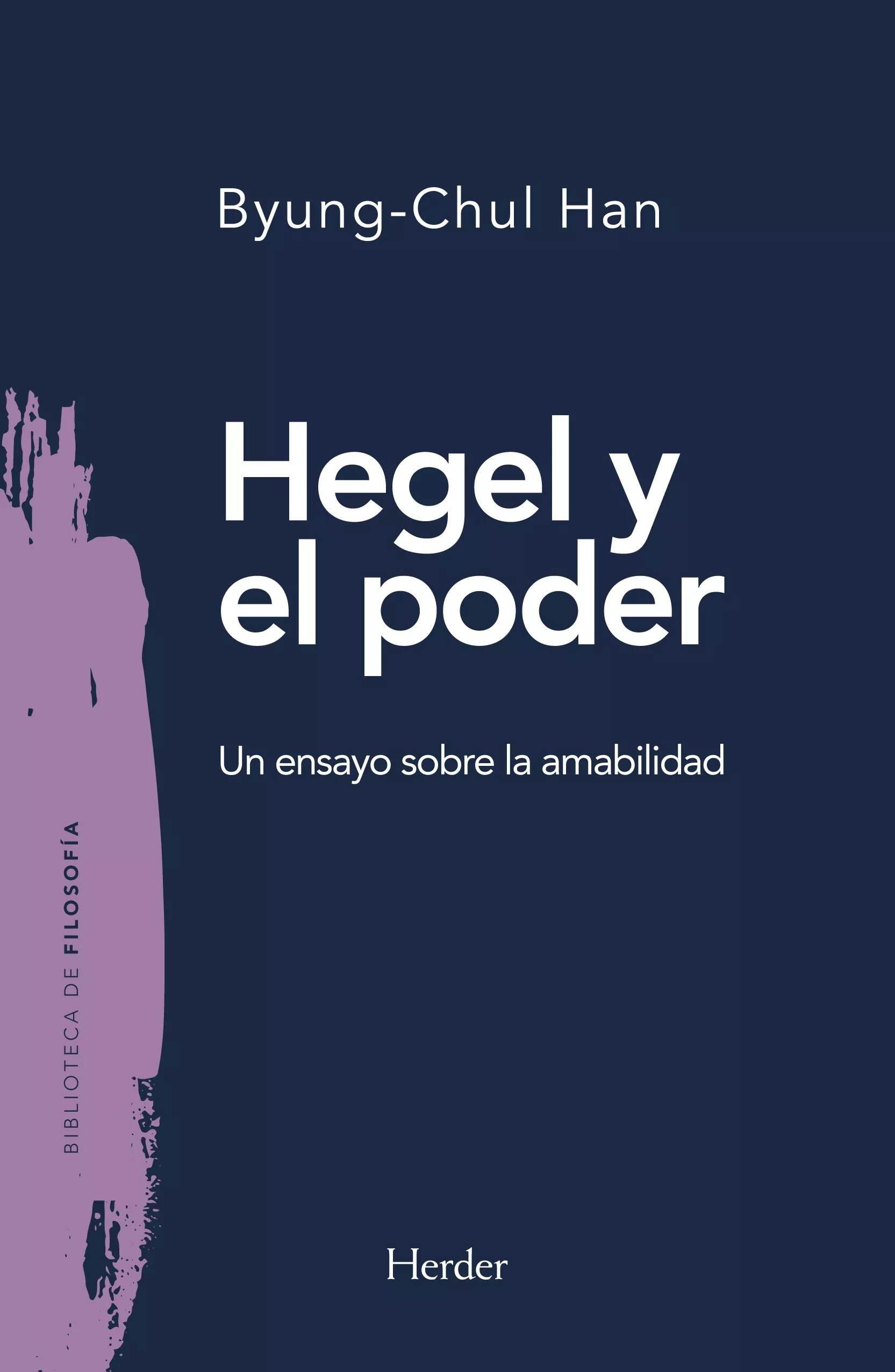 Portada del Libro Hegel Y El Poder: Un Ensayo Sobre La Amabilidad de Byung Chul Han - 9788425441035