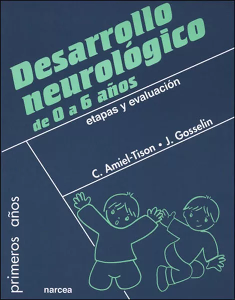 Portada del Libro Desarrollo Neurologico De 0 A 6 Años: Etapas Y Evaluacion de C. Amel Tison - 9788427715219