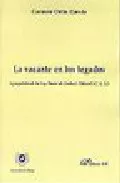 Portada del Libro La Vacante En Los Legados: A Proposito De La Ley Unica De Caducis Toll de C. Ortin Garcia - 9788497728560