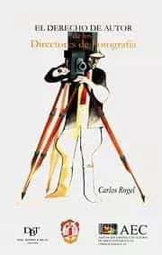 Portada del Libro Derecho De Autor De Los Directores De Fotografia de C. Rogel - 9788429014419
