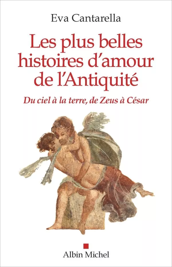 Portada del Libro Les Plus Belles Histoires D Amour De L Antiquite de Cantarella Eva - 9782226443847