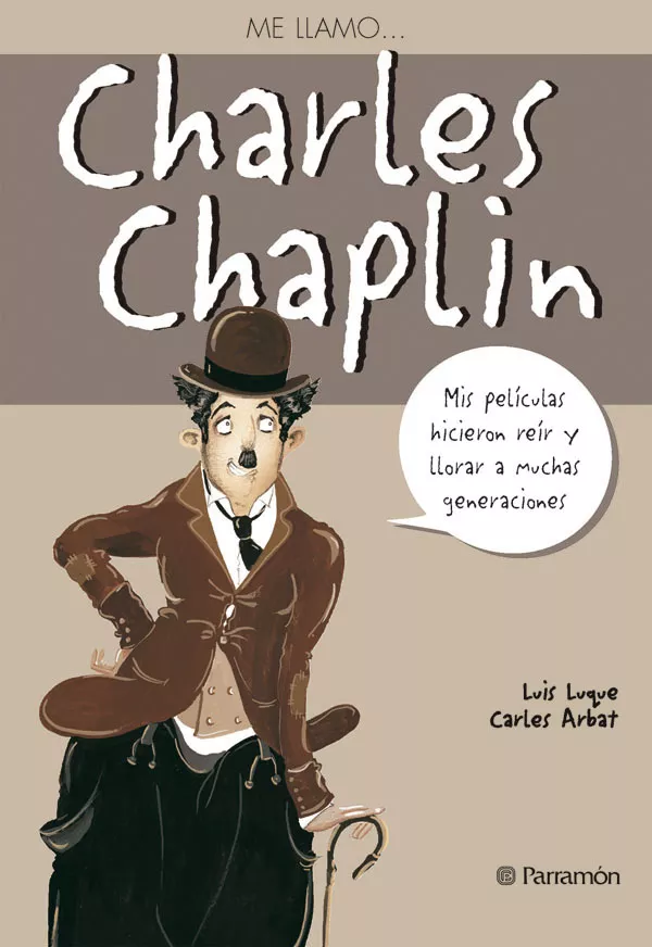 Portada del Libro Me Llamo Charles Chaplin: Mis Peliculas Hicieron Reir Y Llorar A Mucha de Carles Arbat - 9788434228276