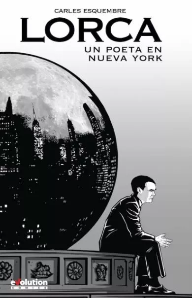 Portada del Libro Lorca: Un Poeta En Nueva York de Carles Esquembre - 9788413343884