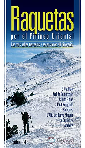 Portada del Libro Raquetas Por El Pirineo Oriental. Las Mas Bellas Travesias Y Asce Nsio de Carles Gel - 9788498290608