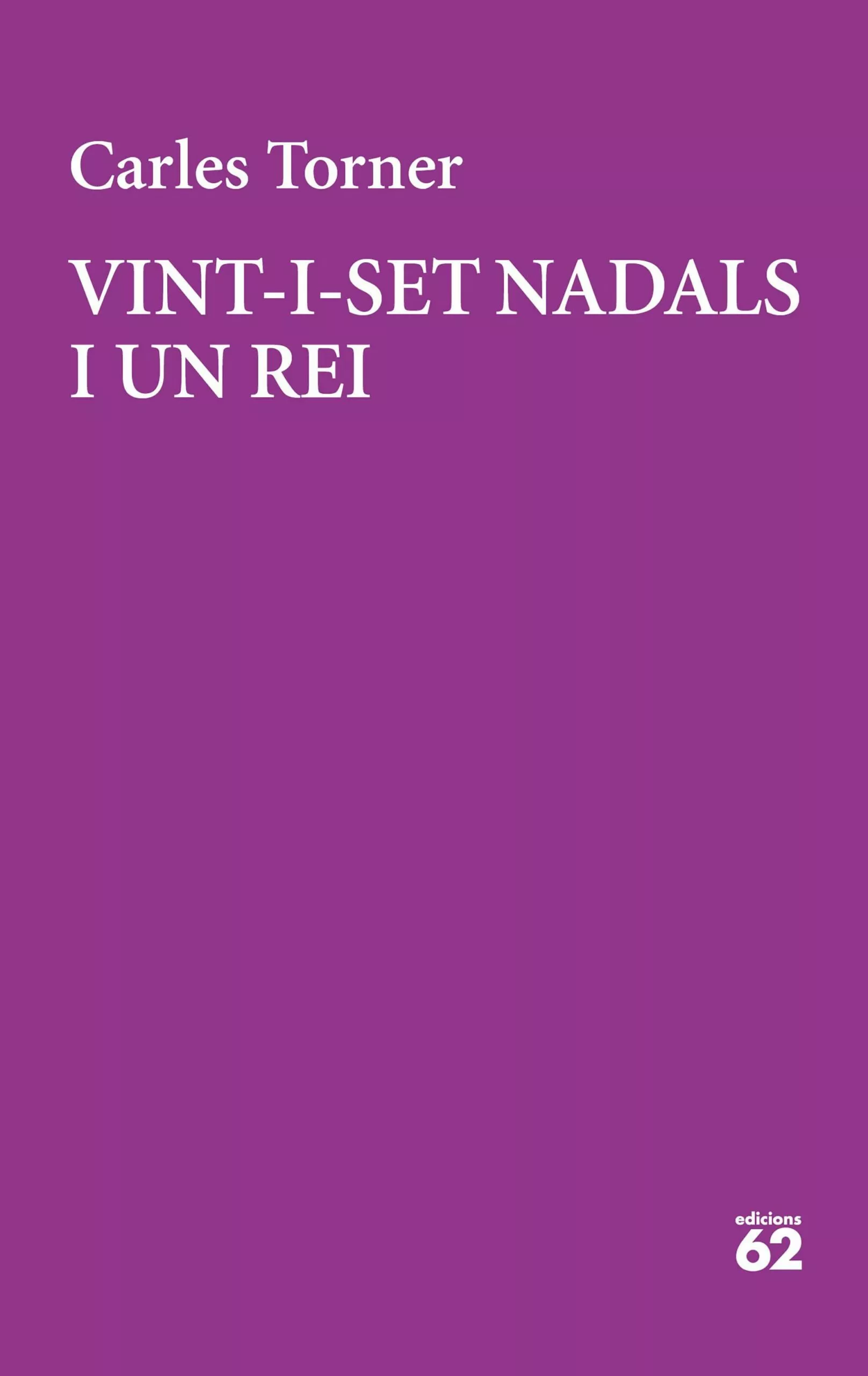 Portada del Libro Vint-I-Set Nadals I Un Rei de Carles Torner - 9788429777949
