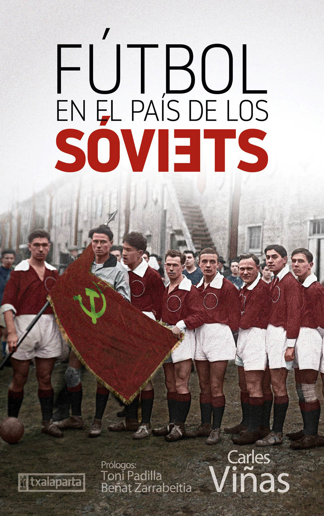 Portada del Libro Futbol En El Pais De Los Soviets de Carles Viñas - 9788418252020