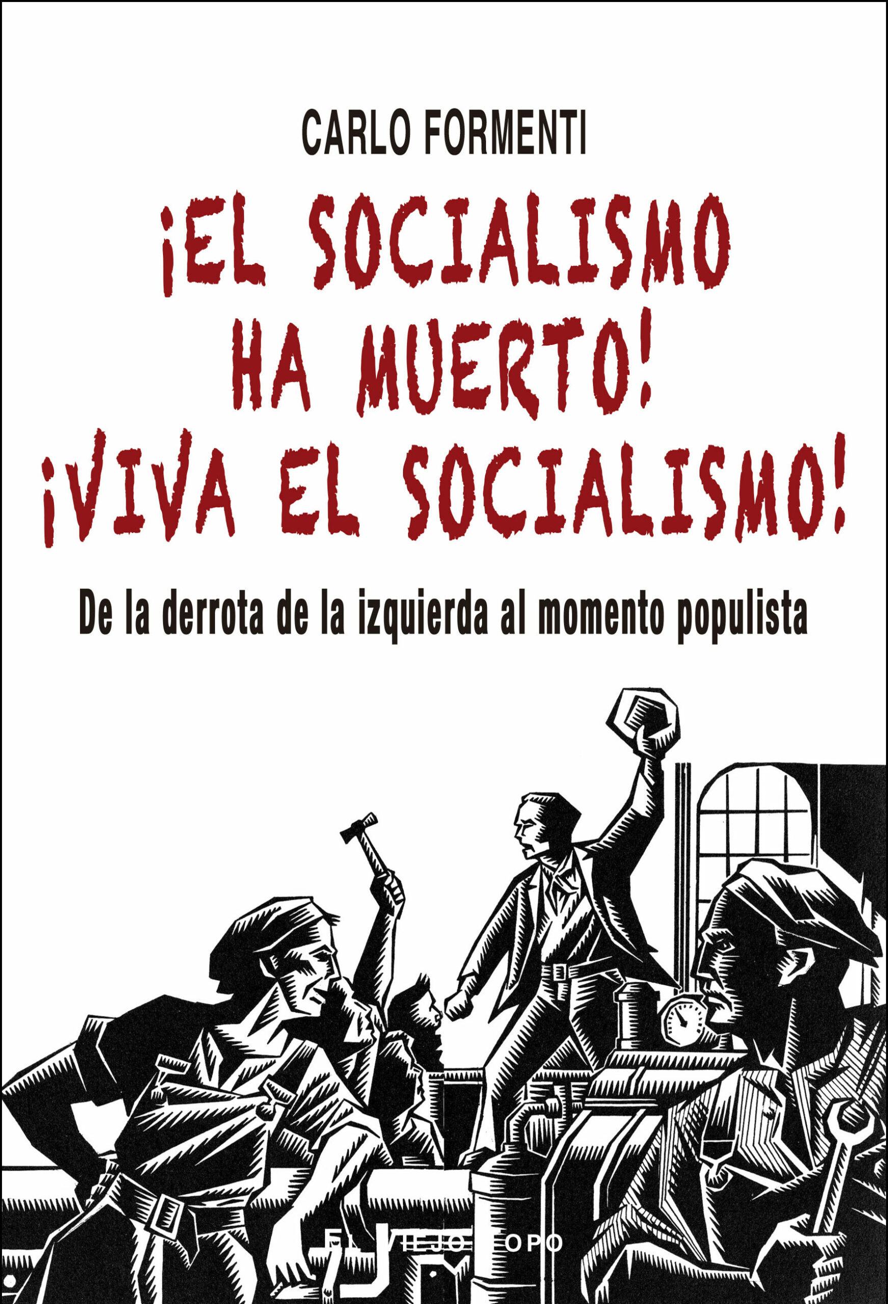 Portada del Libro ¡El Socialismo Ha Muerto! ¡Viva El Socialismo! de Carlo Formenti - 9788417700560