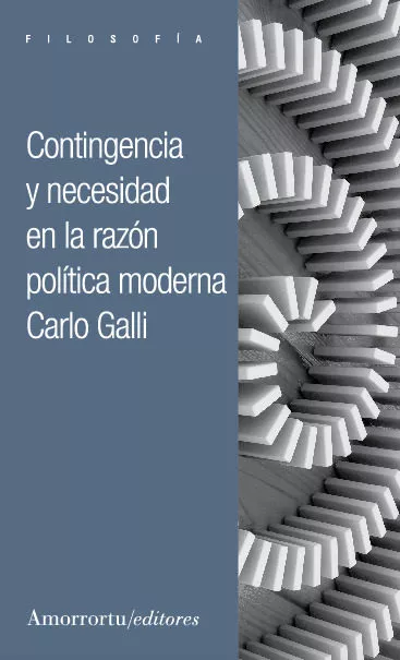 Portada del Libro Contingencia Y Necesidad En La Razon Politica Moderna de Carlo Galli - 9789505182923