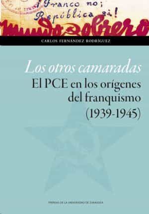 Portada del Libro Los Otros Camaradas de Carlos A. Fernandez Rodriguez - 9788417873707
