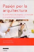 Portada del Libro Pasion Por La Arquitectura: El Camino Hacia La Empresa Y El Merca Do E de Carlos A. Savransky - 9789871135714