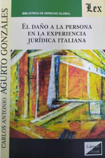 Portada del Libro Daño A La Persona En La Experiencia Jurídica Italiana El de Carlos Agurto Gonzales - 9789563927870