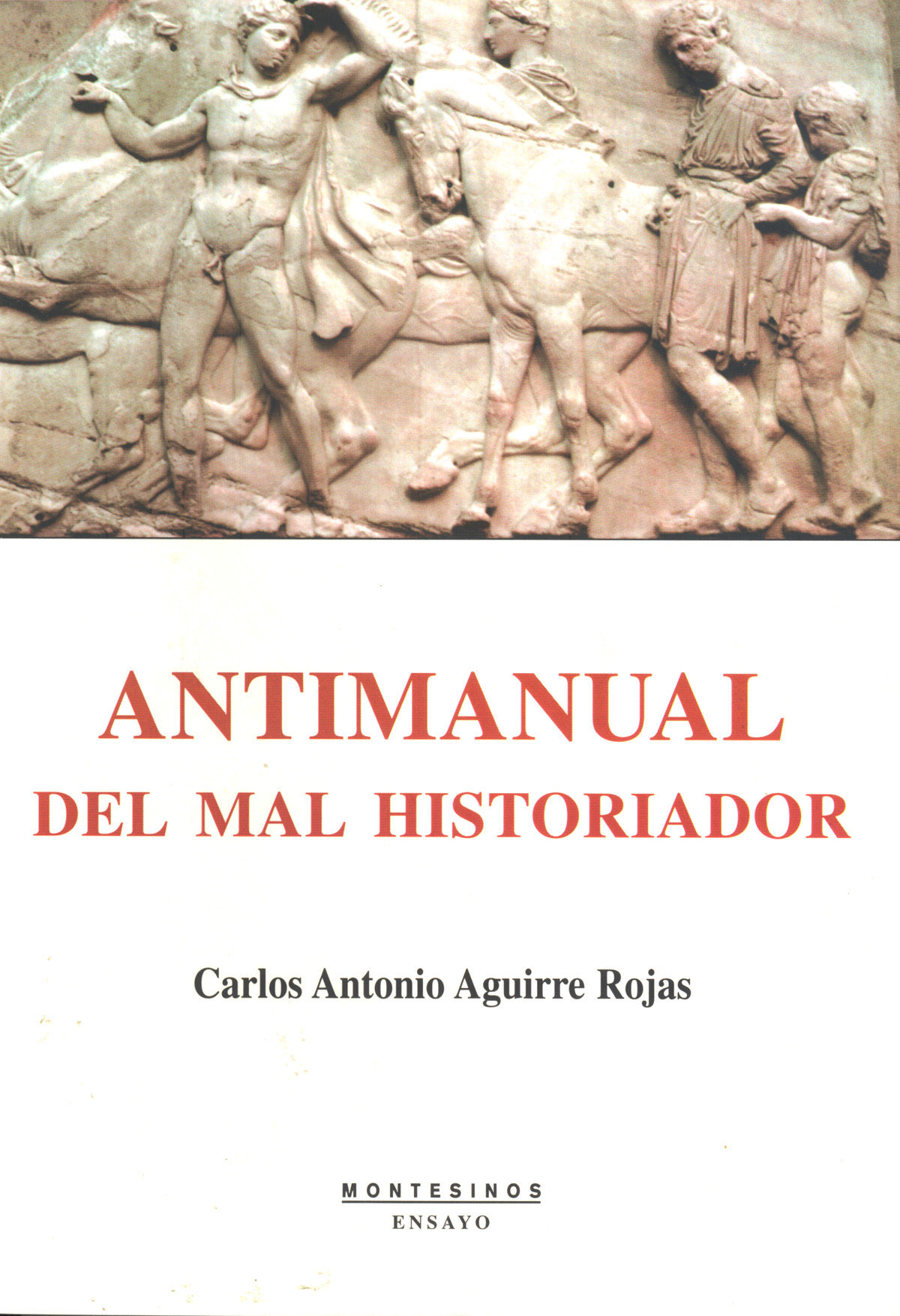 Portada del Libro Antimanual Del Mal Historiador (Montesinos) de Carlos Antonio Aguirre Rojas - 9788496831216