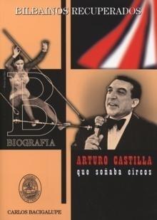 Portada del Libro Arturo Castilla Que Soñaba Circos de Carlos Bacigalupe - 9788493477493