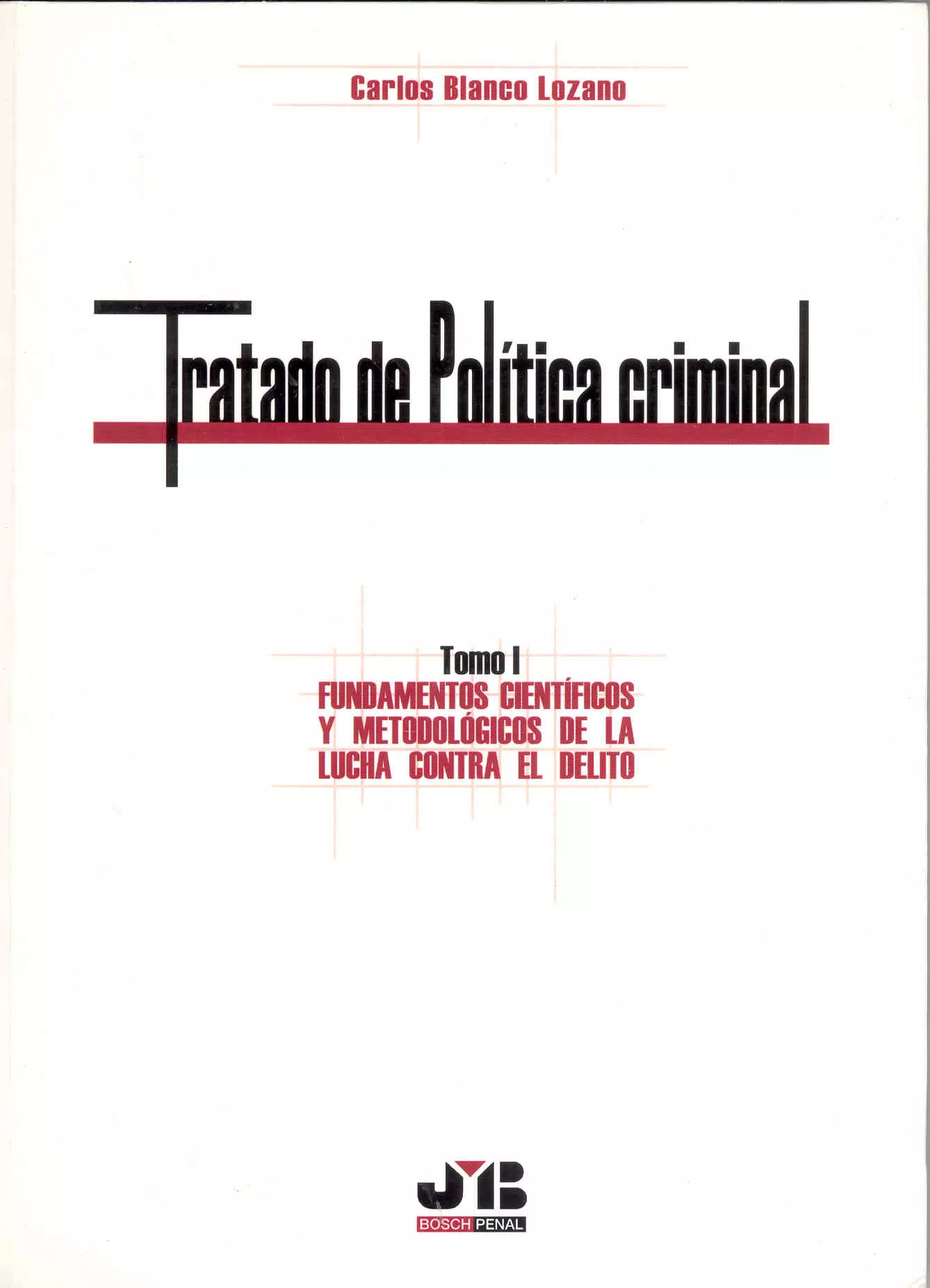 Portada del Libro Tratado De Politica Criminal. Tomo I: Fundamentos Cientificos Y M Etod de Carlos Blanco Lozano - 9788476987612