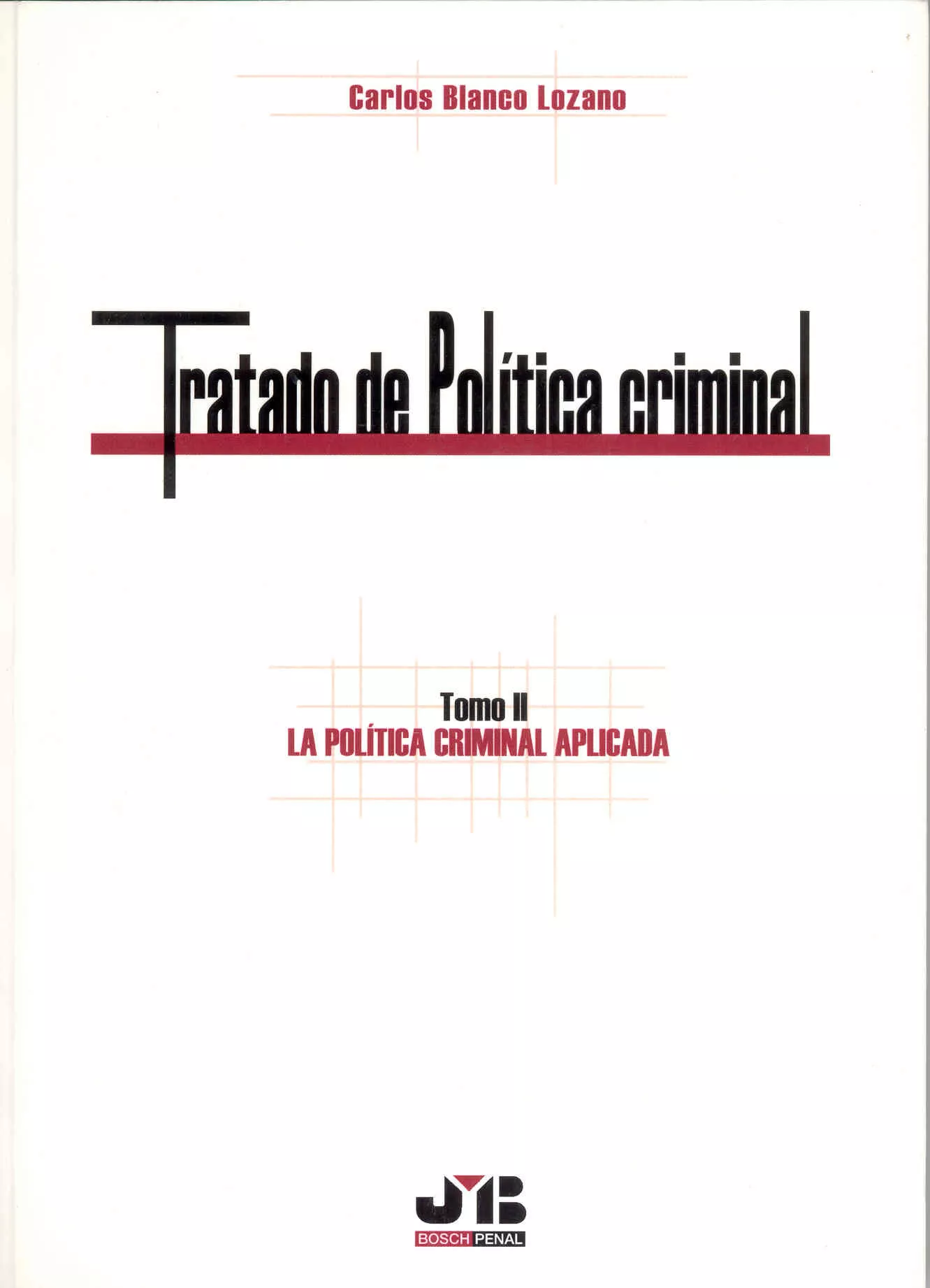 Portada del Libro Tratado De Politica Criminal. Tomo Ii: La Politica Criminal Aplic Ada de Carlos Blanco Lozano - 9788476987629