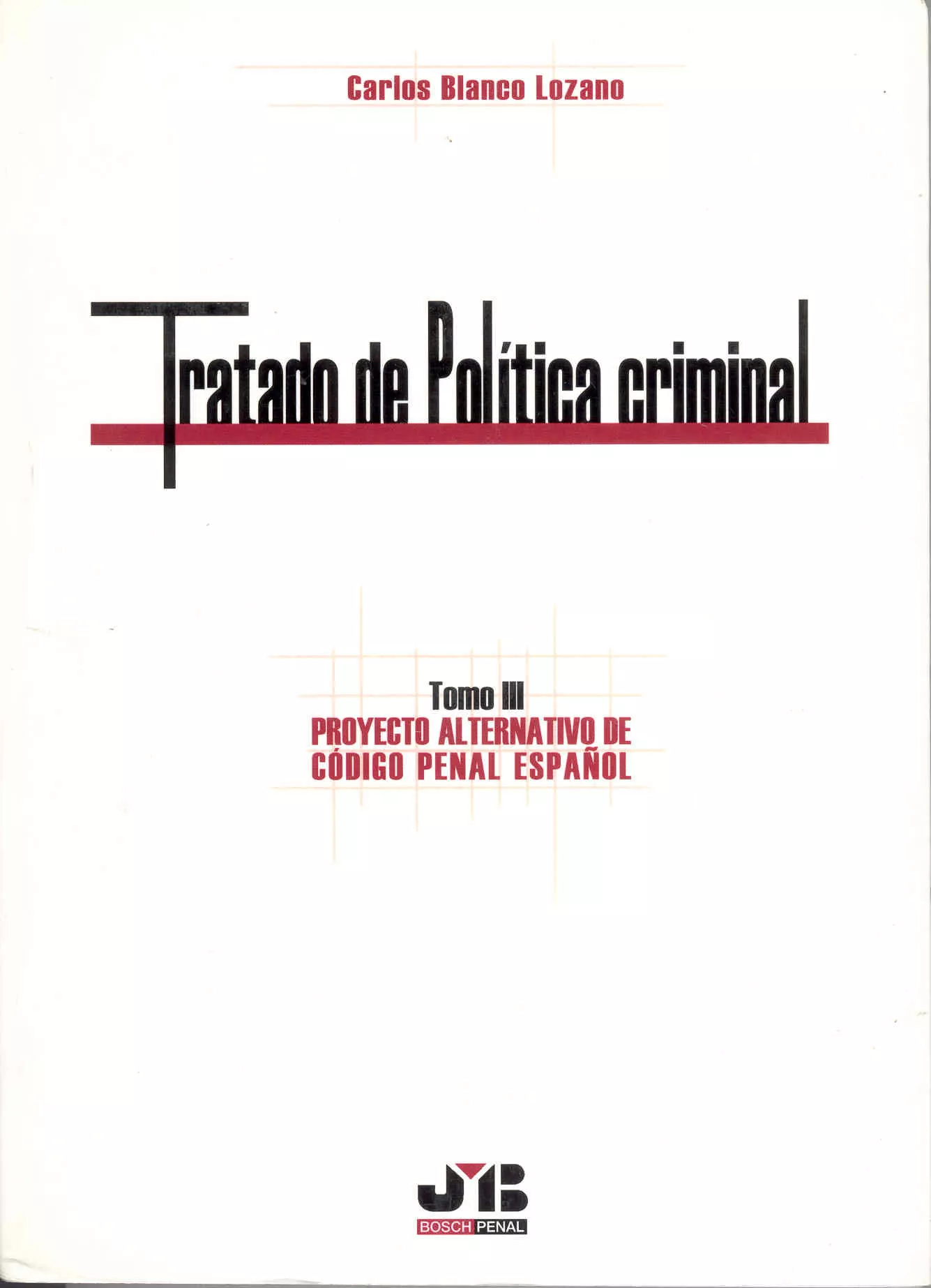 Portada del Libro Tratado De Politica Criminal. Tomo Iii. Proyecto Alternativo De C Odig de Carlos Blanco Lozano - 9788476987636