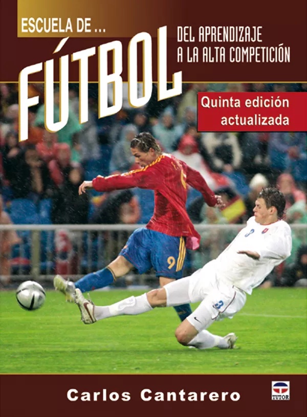 Portada del Libro Escuela De Futbol: Del Aprendizaje A La Alta Competicion (5ª Ed.) de Carlos Cantarero - 9788479025847