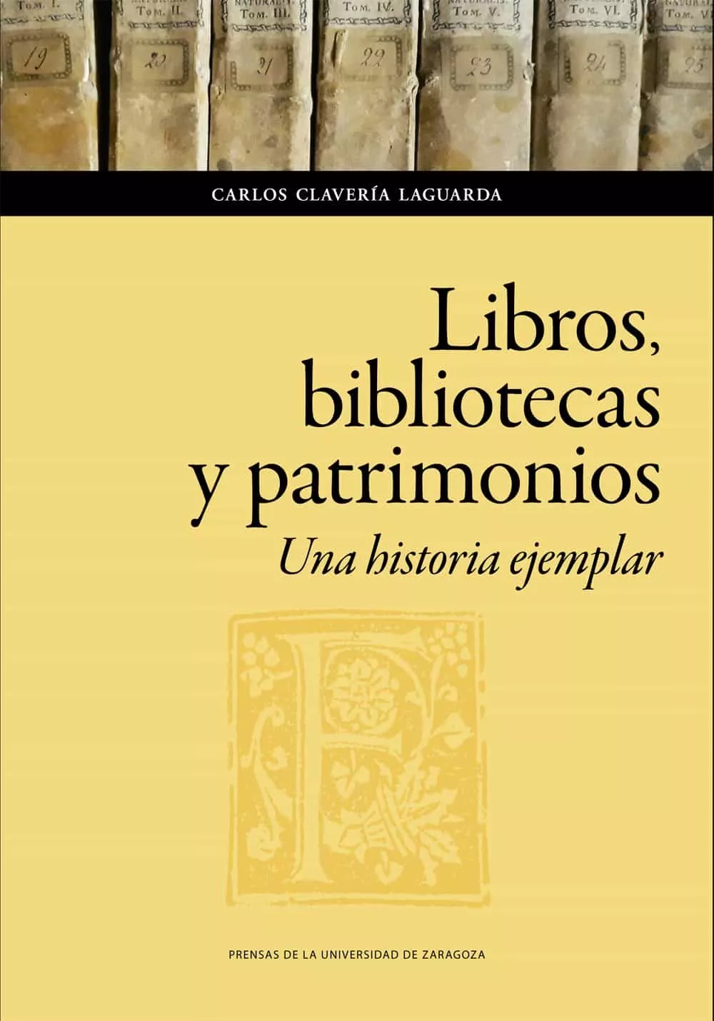 Portada del Libro Libros Bibliotecas Y Patrimonios. Una Historia Ejemplar de Carlos Claveria Laguarda - 9788417873967