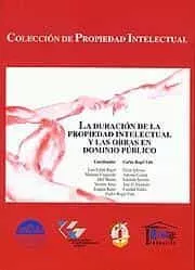 Portada del Libro La Duracion De La Propiedad Intelectual Y Las Obras En Dominio Pu Blic de Carlos (Dir.) Rogel Vide - 9788429014174
