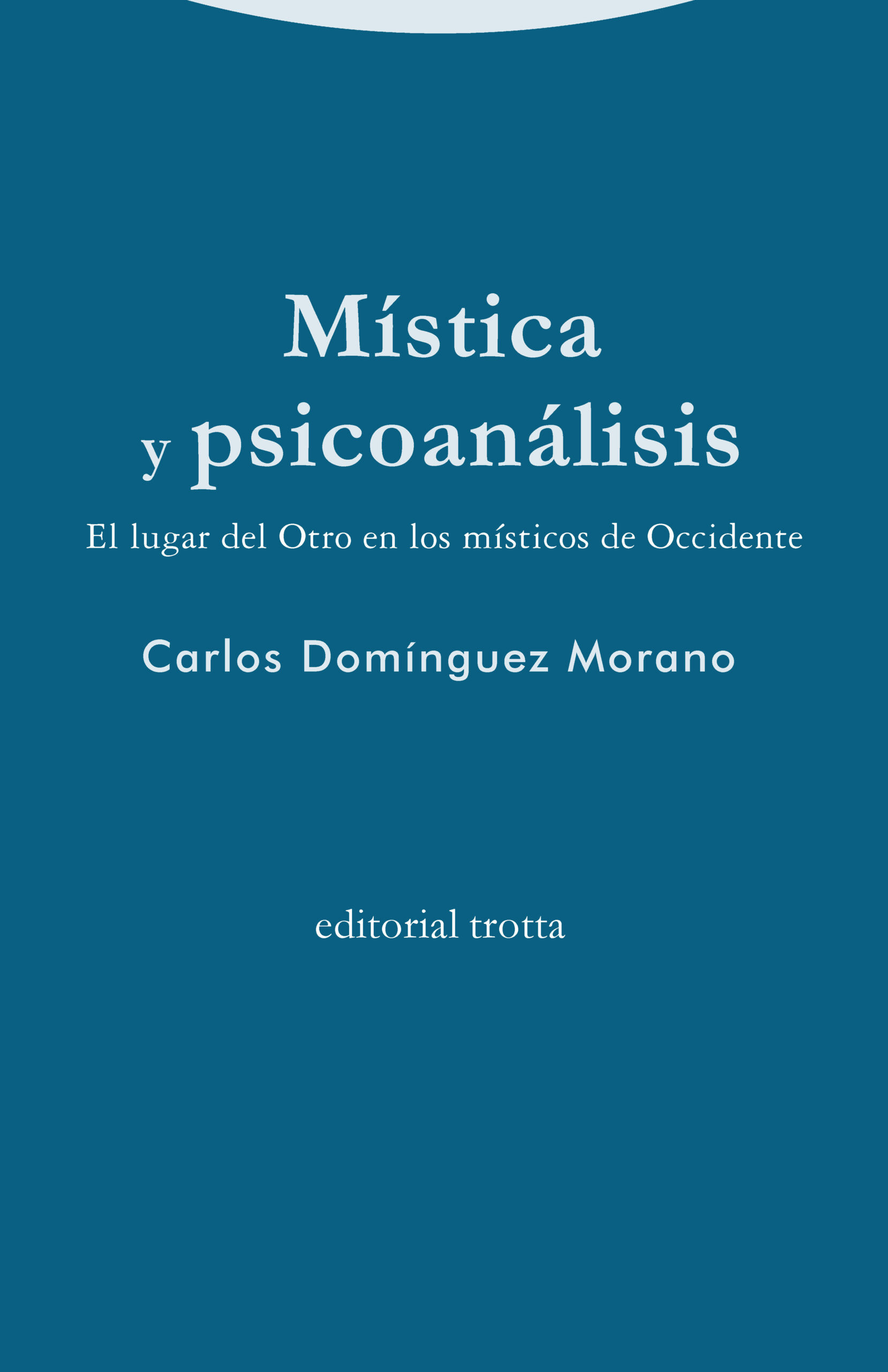 Portada del Libro Mistica Y Psicoanalisis: El Lugar Del Otro En Los Misticos De Occident de Carlos Dominguez Morano - 9788498798272