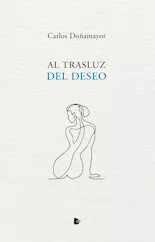Portada del Libro Al Trasluz Del Deseo de Carlos Doñamayor Hernandez - 9788412079425