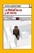 Portada del Libro La Metafisica Y El Mono de Carlos Eugenio Lopez Guarin - 9788483810026