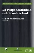 Portada del Libro La Responsabilidad Extracontractual de Carlos F. Rosenkrantz - 9788497841061
