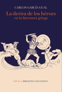 Portada del Libro La Deriva De Los Heroes En La Literatura Griega de Carlos Garcia Gual - 9788417996970