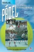 Portada del Libro Escuela De Padel: Del Aprendizaje A La Competicion Amateur (6ª Ed .) de Carlos Gonzales Carvajal - 9788479025328