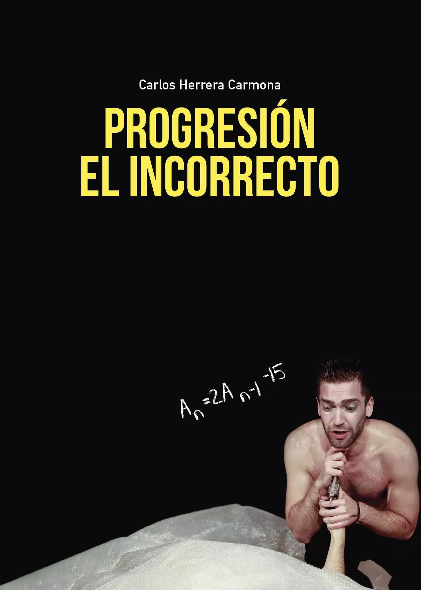 Portada del Libro Progresion El Incorrecto de Carlos Herrera Carmona - 9788491402176