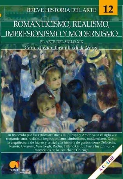 Portada del Libro Breve Historia Del Romanticismo Realismo Impresionismo Y Modern de Carlos J. Taranilla De La Varga - 9788413050713