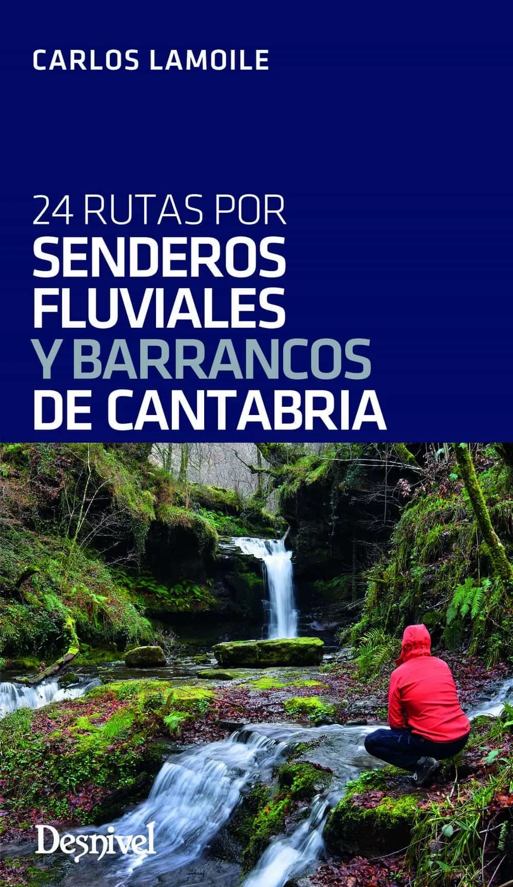Portada del Libro Senderos Fluviales Y Barrancos De Cantabria. 2019 de Carlos Lamoile - 9788498294781
