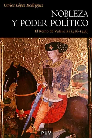 Portada del Libro Nobleza Y Poder Politico En El Reino De Valencia de Carlos Lopez Rodriguez - 9788437061634