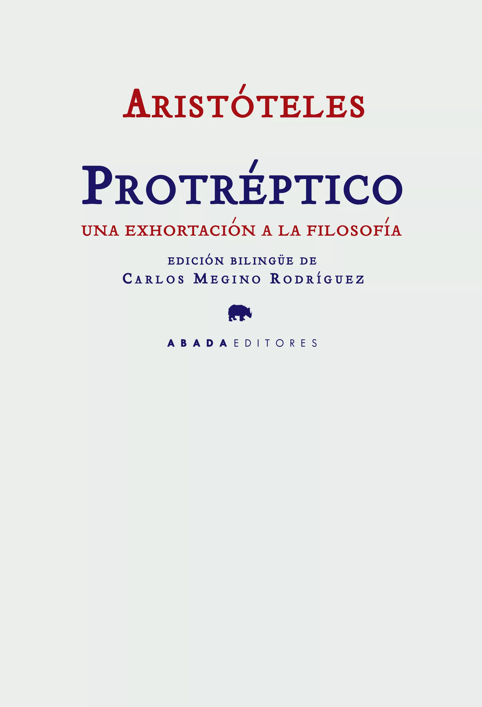 Portada del Libro Aristoteles Proteptico: Una Exhortacion A La Filosofia (Edicion B Ilin de Carlos Megino Rodriguez - 9788496258853