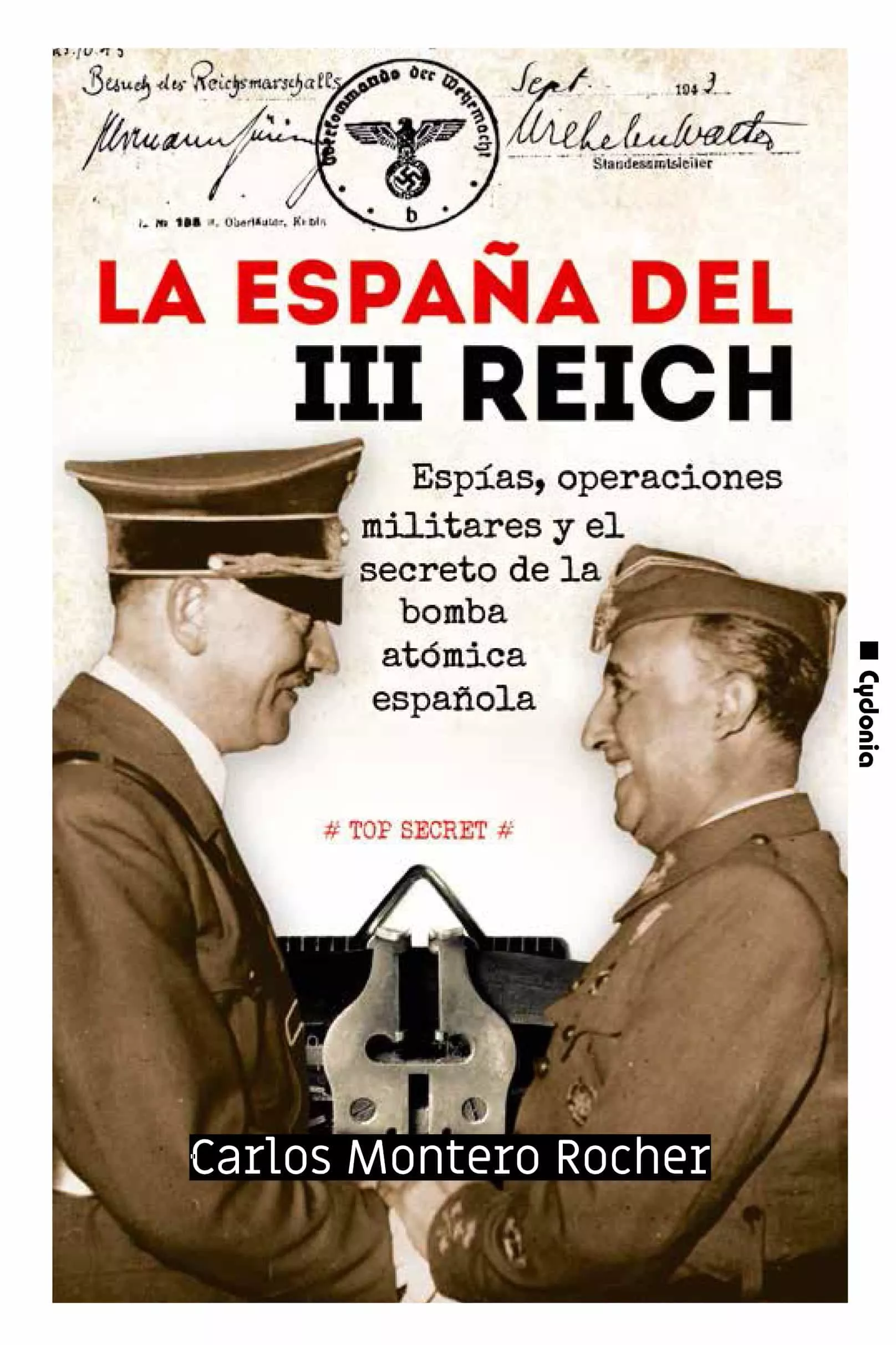Portada del Libro La España Del Iii Reich: Espias Operaciones Militares Y El Secreto De de Carlos Montero Rocher - 9788494981647