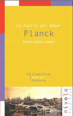 Portada del Libro Planck: La Fuerza Del Deber de Carlos Olalla Linares - 9788496566156