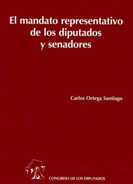 Portada del Libro El Mandato Representativo De Los Diputados Y Senandores (La Prohi Bici de Carlos Ortega Santiago - 9788479432508