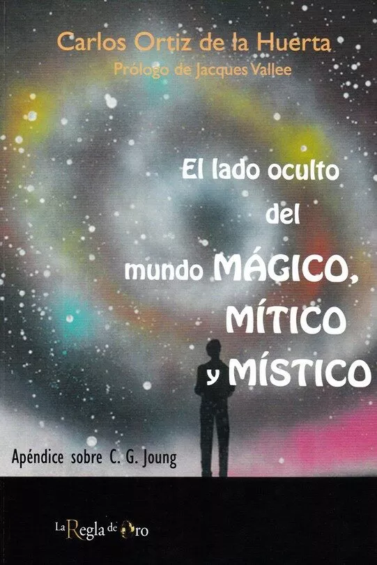 Portada del Libro El Lado Oculto Del Mundo Magico Mitico Y Mistico de Carlos Ortiz De La Huerta - 9788494870576